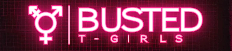 Busted T-Girls Fan Site